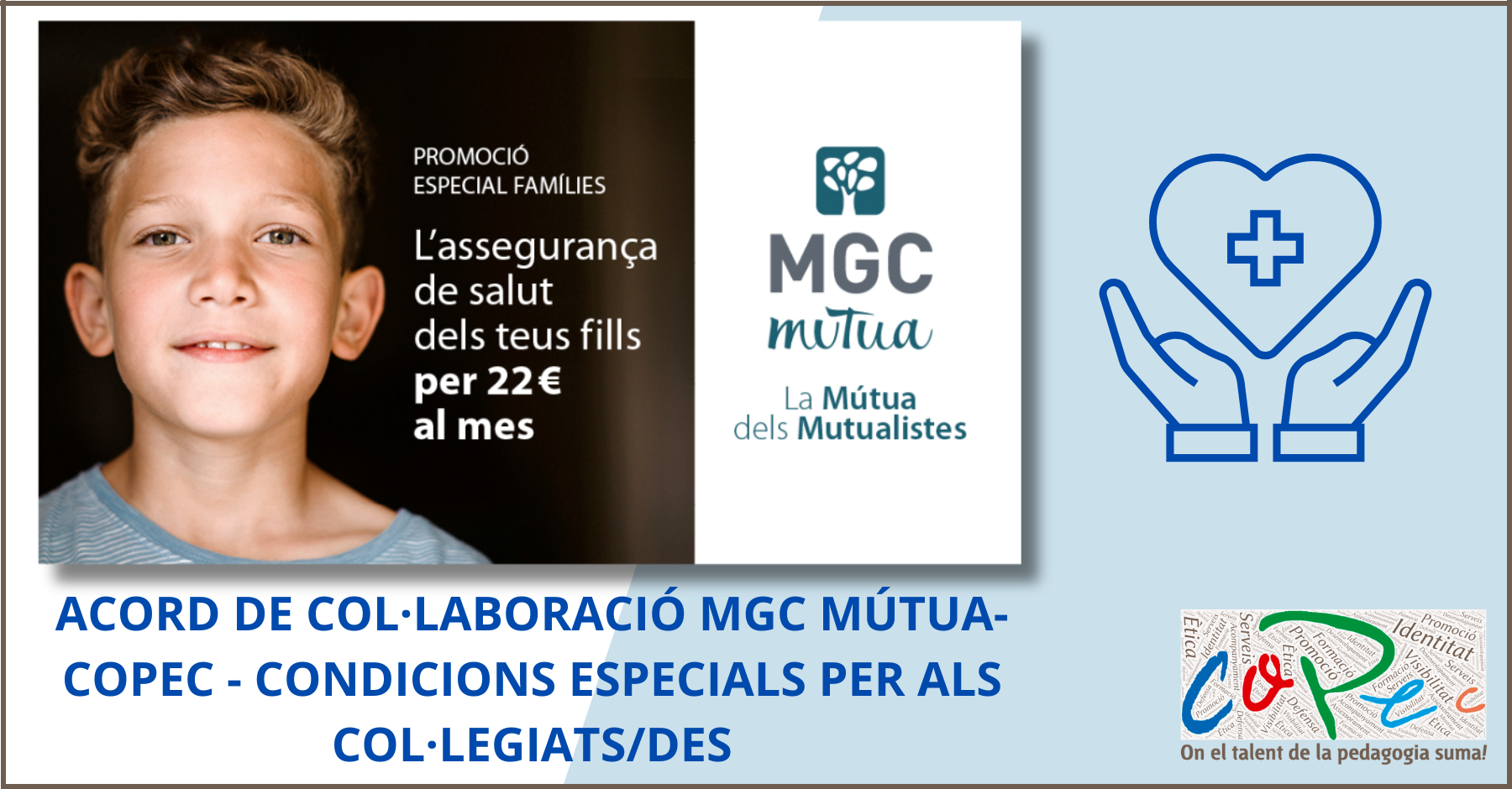 ACORD DE COL·LABORACIÓ MGC Mútua-COPEC - CONDICIONS ESPECIALS PER ALS COL·LEGIATS/DES