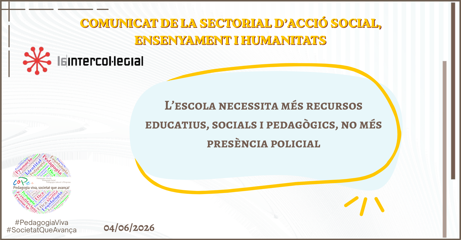 Col·legi Oficial de Pedagogia de Catalunya >  > COMUNICAT INTERCOL·LEGIAL "MÉS RECURSOS EDUCATIUS, SOCIALS I PEDAGÒGICS, NO MÉS PRESÈNCIA POLICIAL"