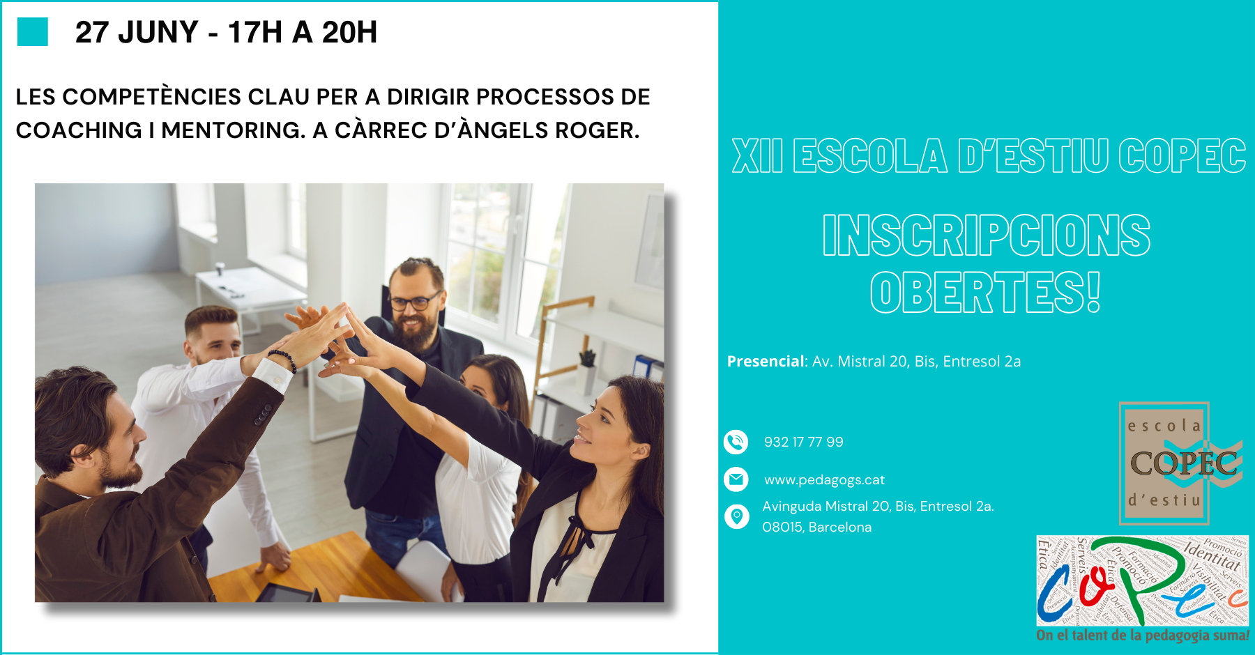 Col·legi Oficial de Pedagogia de Catalunya > XII ESCOLA D’ESTIU - LES COMPETÈNCIES CLAUS PER DIRIGIR PROCESSOS DE COACHING I MENTORING I