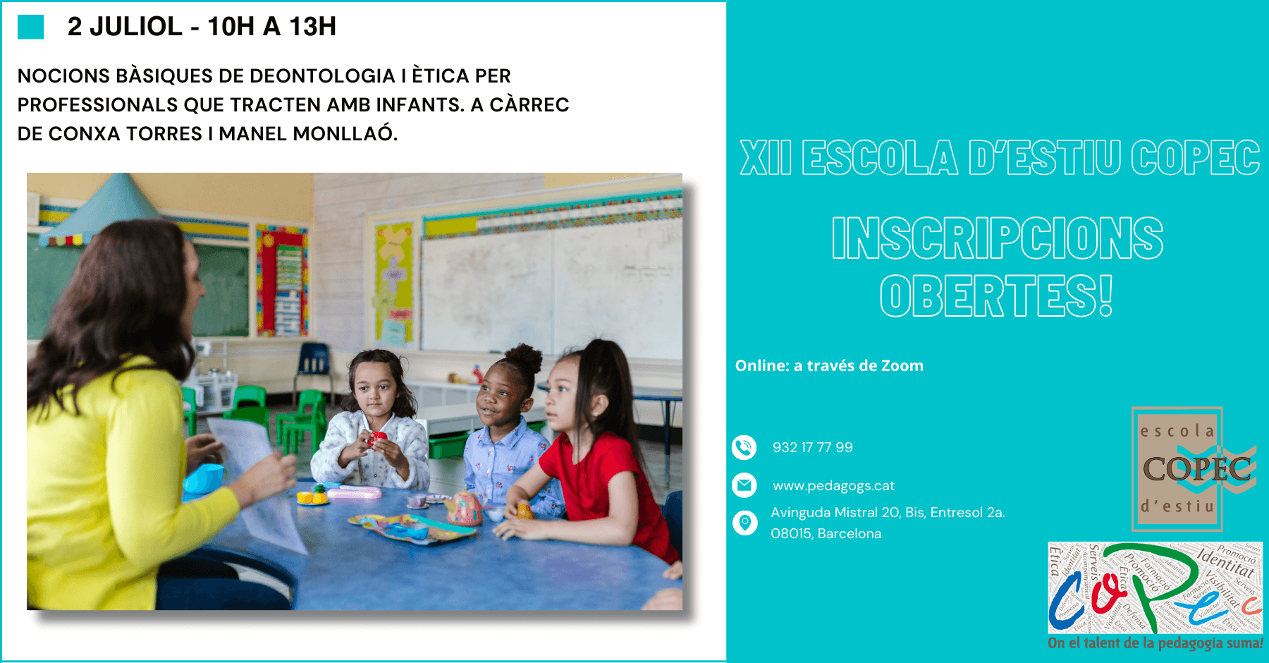 Col·legi Oficial de Pedagogia de Catalunya > XII ESCOLA D’ESTIU - NOCIONS BÀSIQUES D’ÈTICA, INFORMES I CITACIONS JUDICIALS PER PROFESSIONALS QUE TRACTEN AMB INFANTS