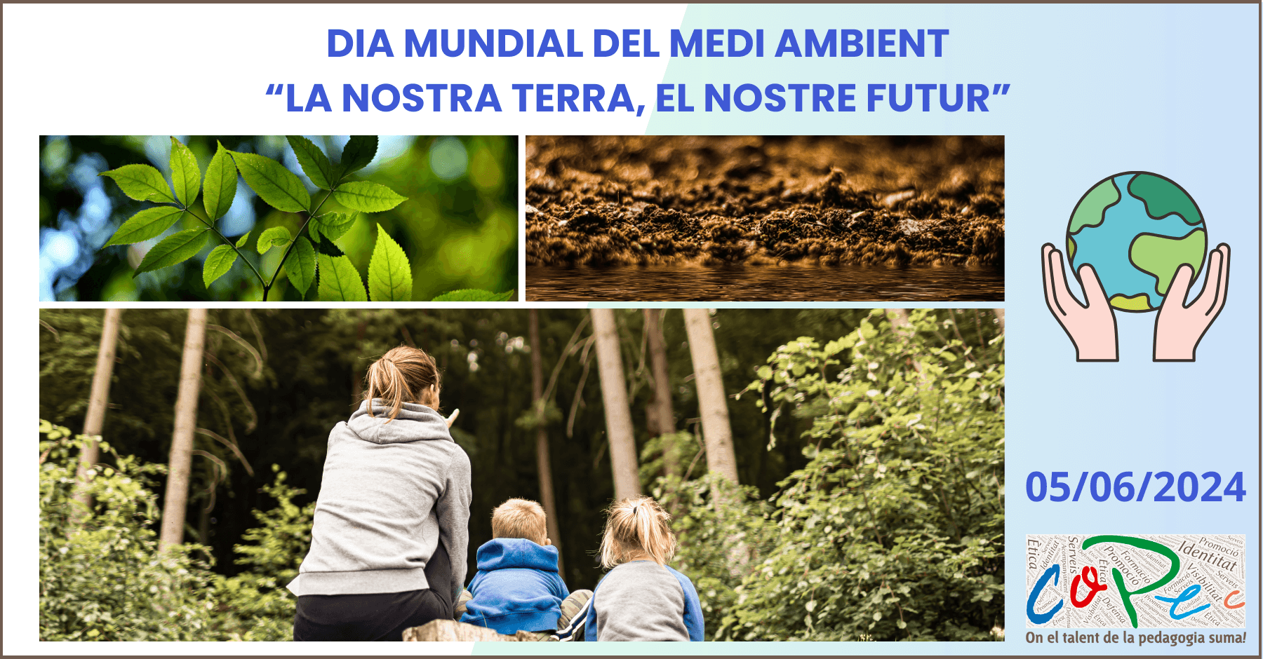 DIA MUNDIAL DEL MEDI AMBIENT 2024: "LA NOSTRA TERRA, EL NOSTRE FUTUR"