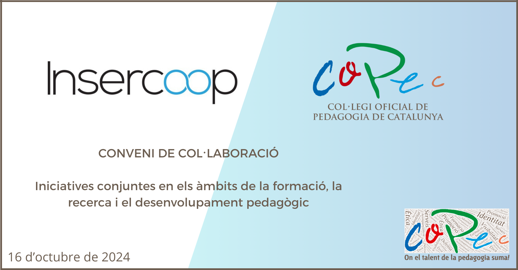 Col·legi Oficial de Pedagogia de Catalunya >  > CONVENIO DE COLABORACIÓN ENTRE EL COPEC Y INSERCOOP SCCL