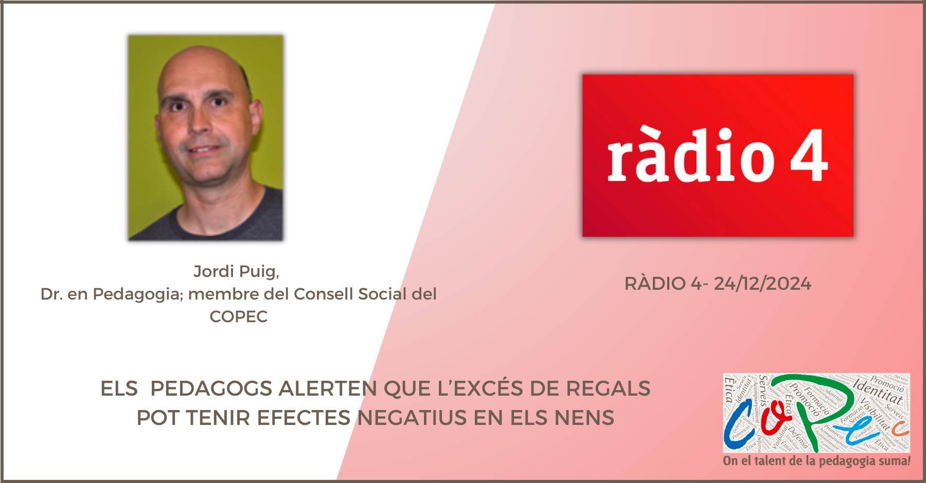 "ELS  PEDAGOGS ALERTEN QUE L’EXCÉS DE REGALS POT TENIR EFECTES NEGATIUS EN ELS NENS", RÀDIO 4-J.PUIG