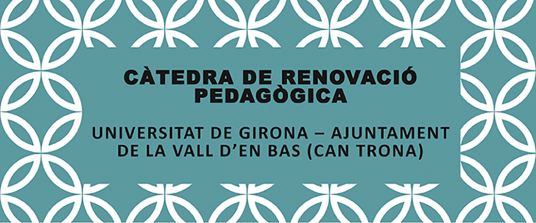 Col·legi Oficial de Pedagogia de Catalunya > agenda > CÀTEDRA DE RENOVACIÓ PEDAGÒGICA UDG: PROGRAMA 2022